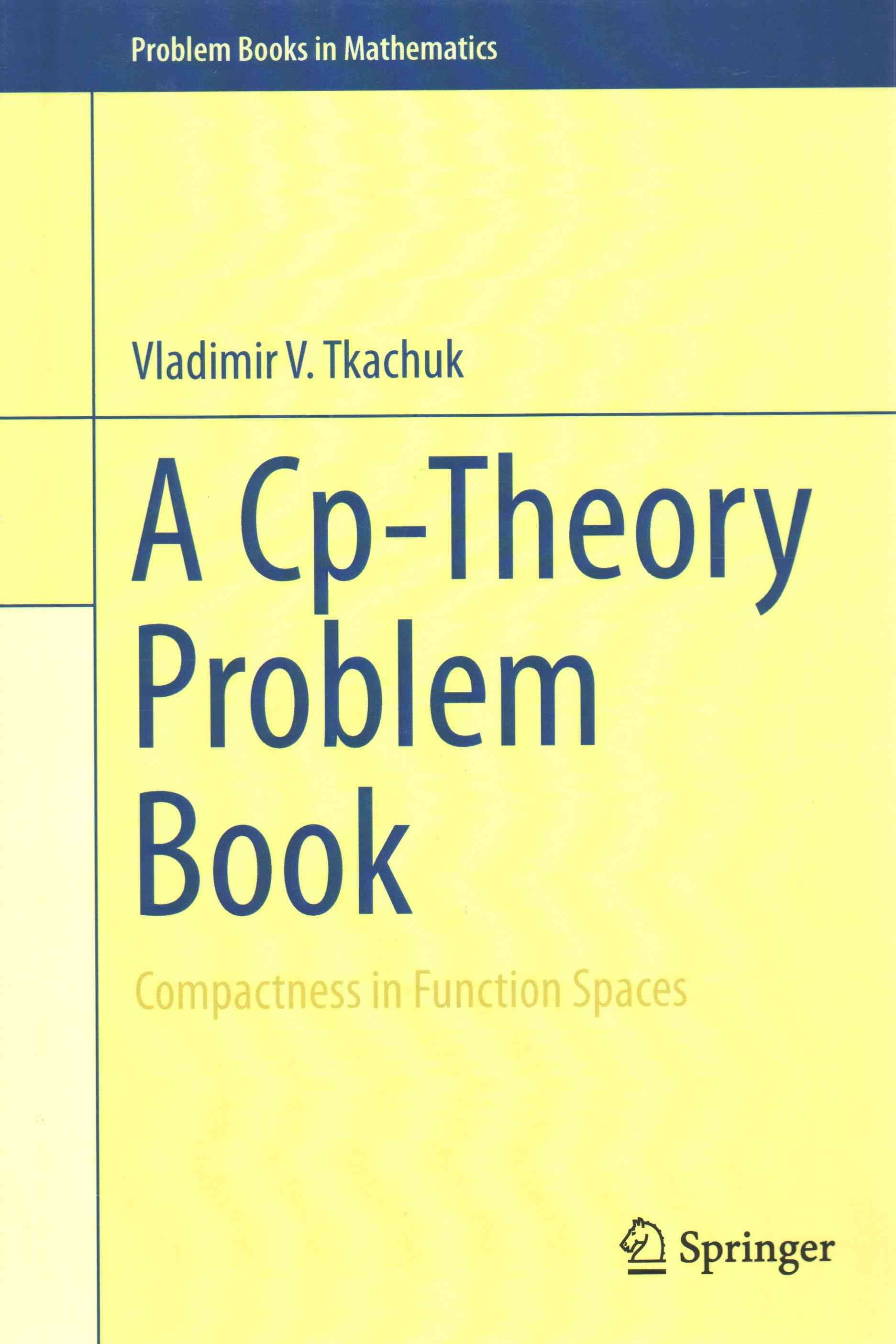 A Cp-Theory Problem Book By Vladimir V. Tkachuk 9783319160917