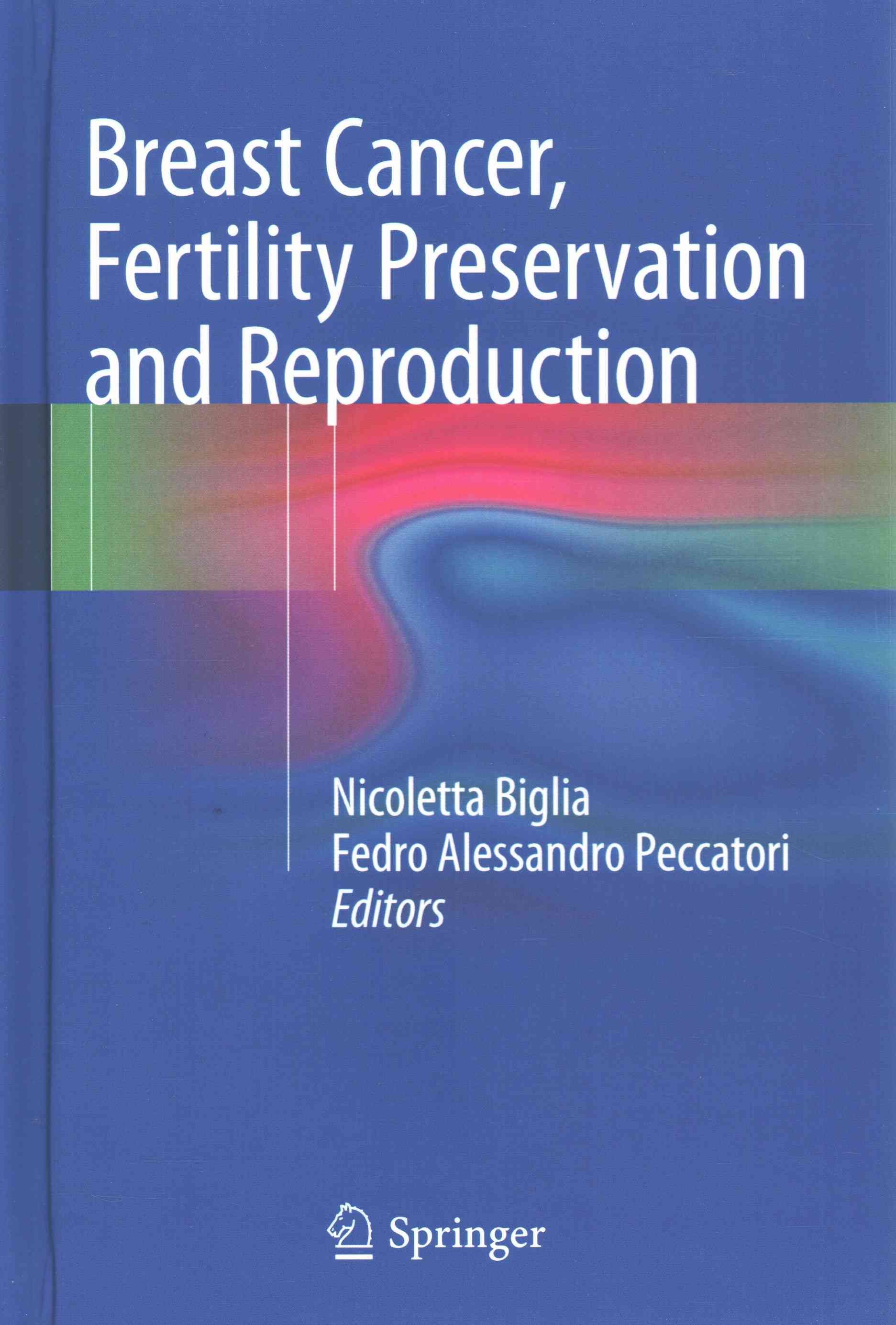 Breast Cancer, Fertility Preservation and Reproduction 9783319172774