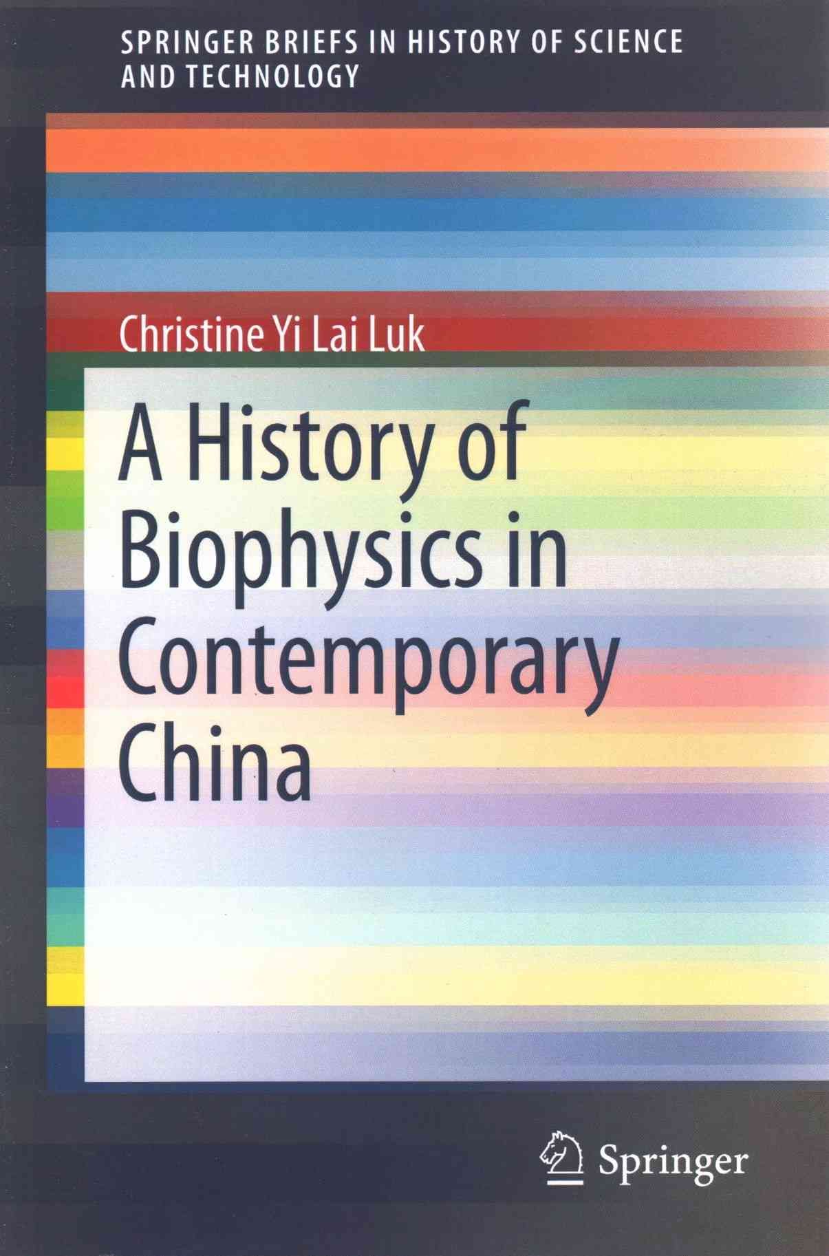 A History of Biophysics in Contemporary China By Christine Yi Lai Luk