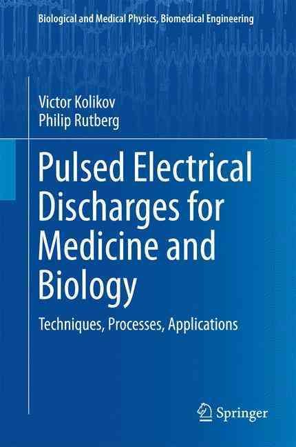 Pulsed Electrical Discharges for Medicine and Biology 9783319181288