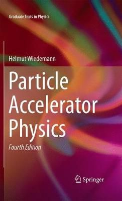 Particle Accelerator Physics By Wiedemann, Helmut 9783319183169