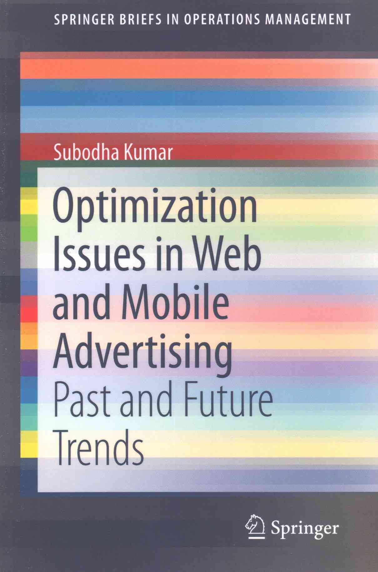 Optimization Issues in Web and Mobile Advertising By Subodha Kumar