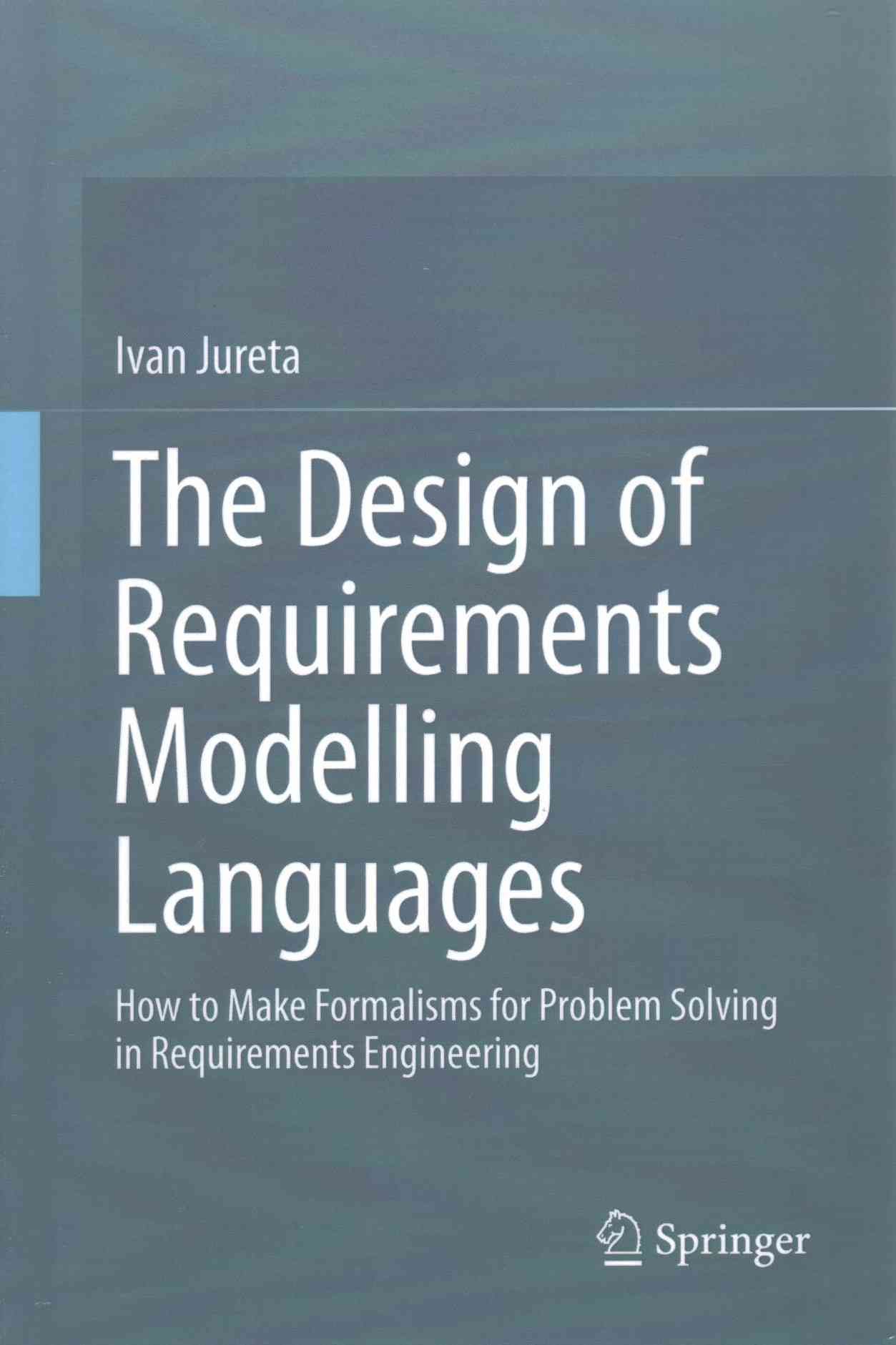 The Design of Requirements Modelling Languages By Ivan Jureta