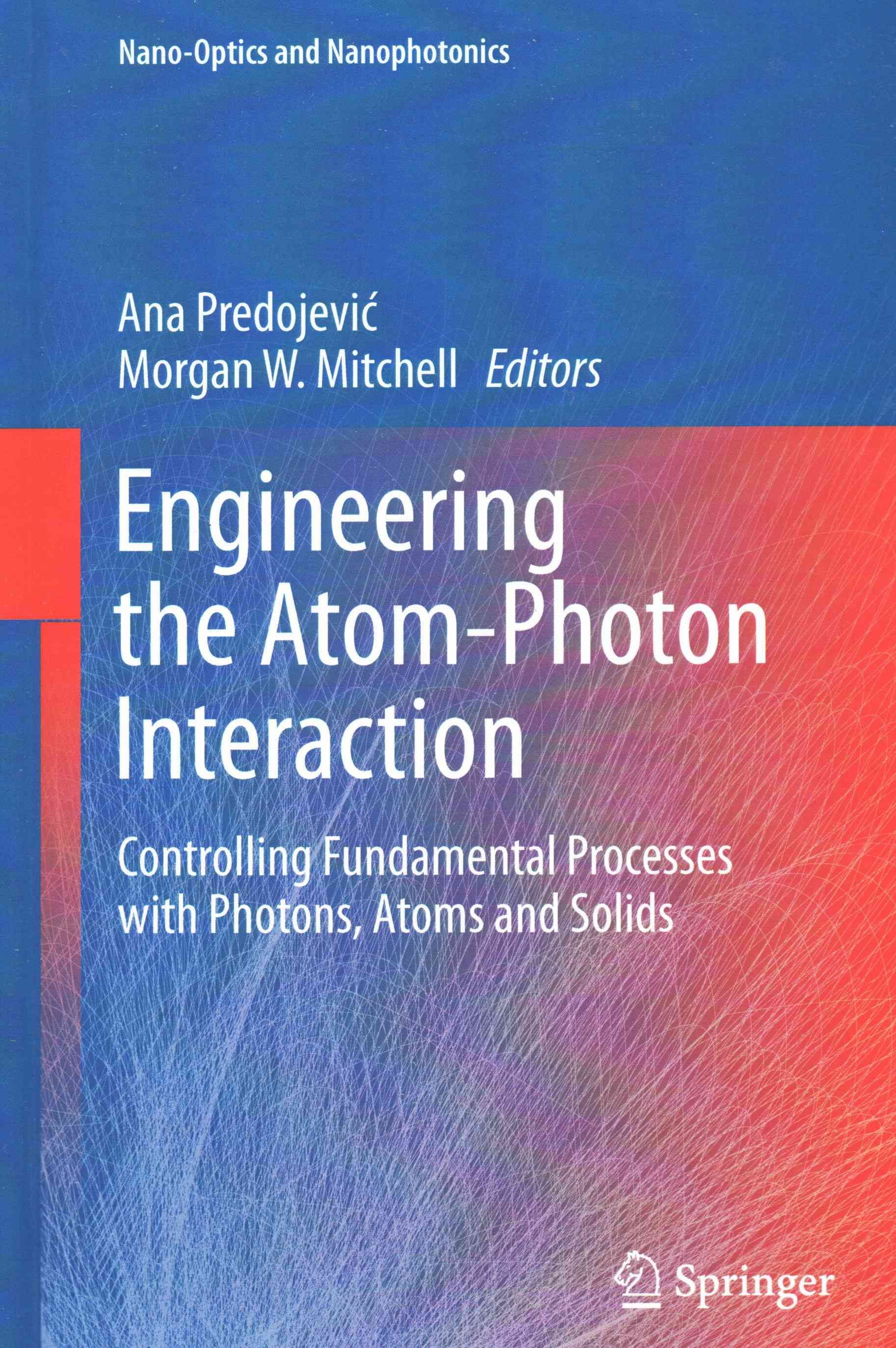Engineering the Atom-Photon Interaction : Controlling Fundamental Processes with Photons, Atoms and Solids