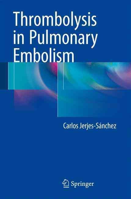 Thrombolysis in Pulmonary Embolism By Carlos Jerjes-Sánchez