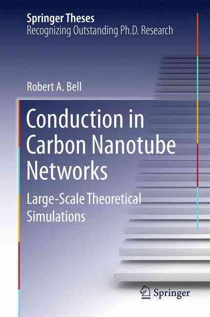 Conduction in Carbon Nanotube Networks By Robert A. Bell 9783319199641