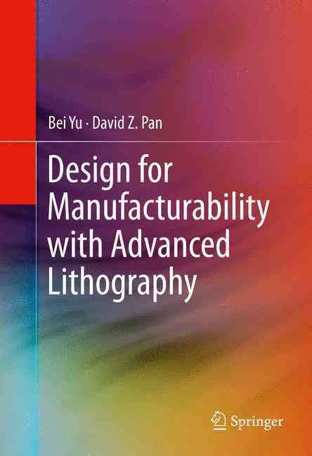 Design for Manufacturability With Advanced Lithography 9783319203843