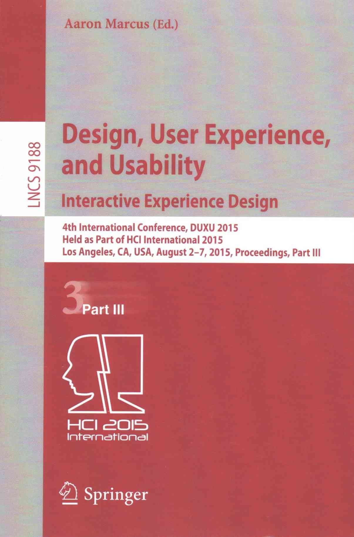 Design, User Experience, and Usability: Interactive Experience Design Information Systems and Applications, Incl. Internet/Web, and HCI