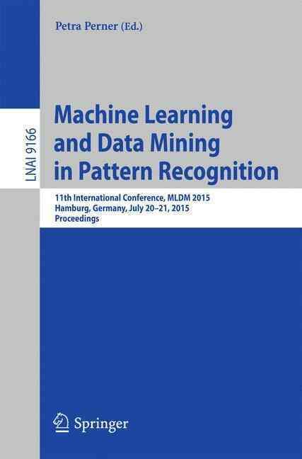 Machine Learning and Data Mining in Pattern Recognition 9783319210230