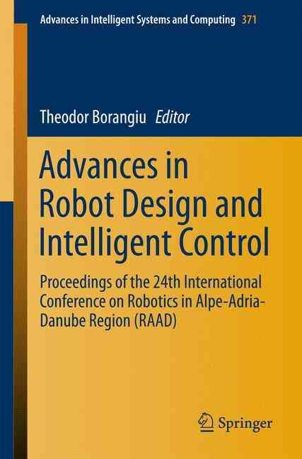 Advances in Robot Design and Intelligent Control 9783319212890
