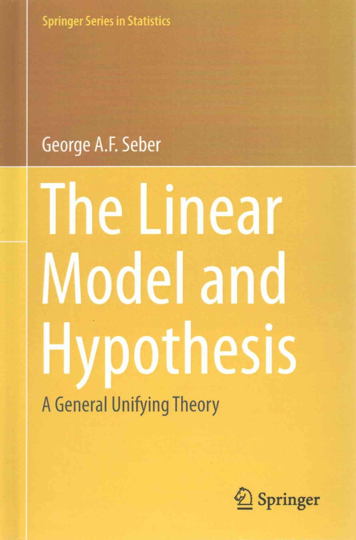 The Linear Model and Hypothesis By G. A. F. Seber 9783319219295
