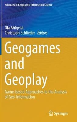 Geogames and Geoplay : Game-based Approaches to the Analysis of Geo-Information