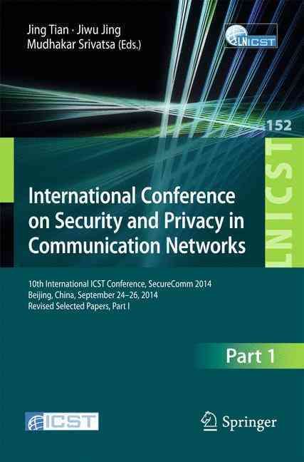 International Conference on Security and Privacy in Communication Networks : 10th International ICST Conference, SecureComm 2014, Beijing, ...