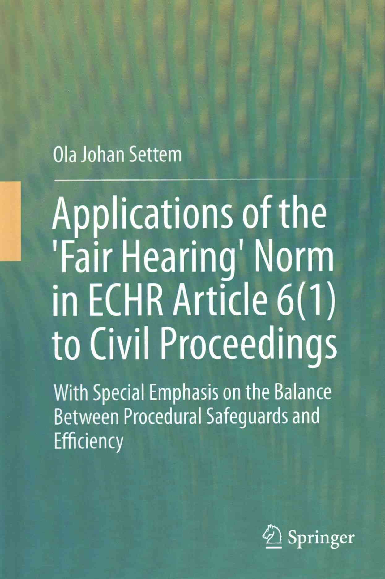 Applications of the 'Fair Hearing' Norm in ECHR Article 6(1) to Civil Proceedings