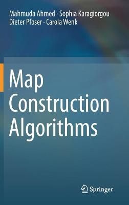 Map Construction Algorithms By Ahmed, Mahmuda 9783319251646 (Hardback)