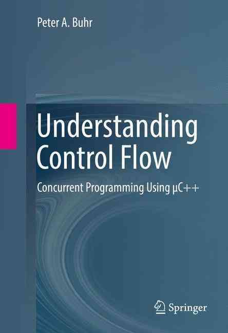 Understanding Control Flow By Peter A. Buhr 9783319257013 (Hardback)