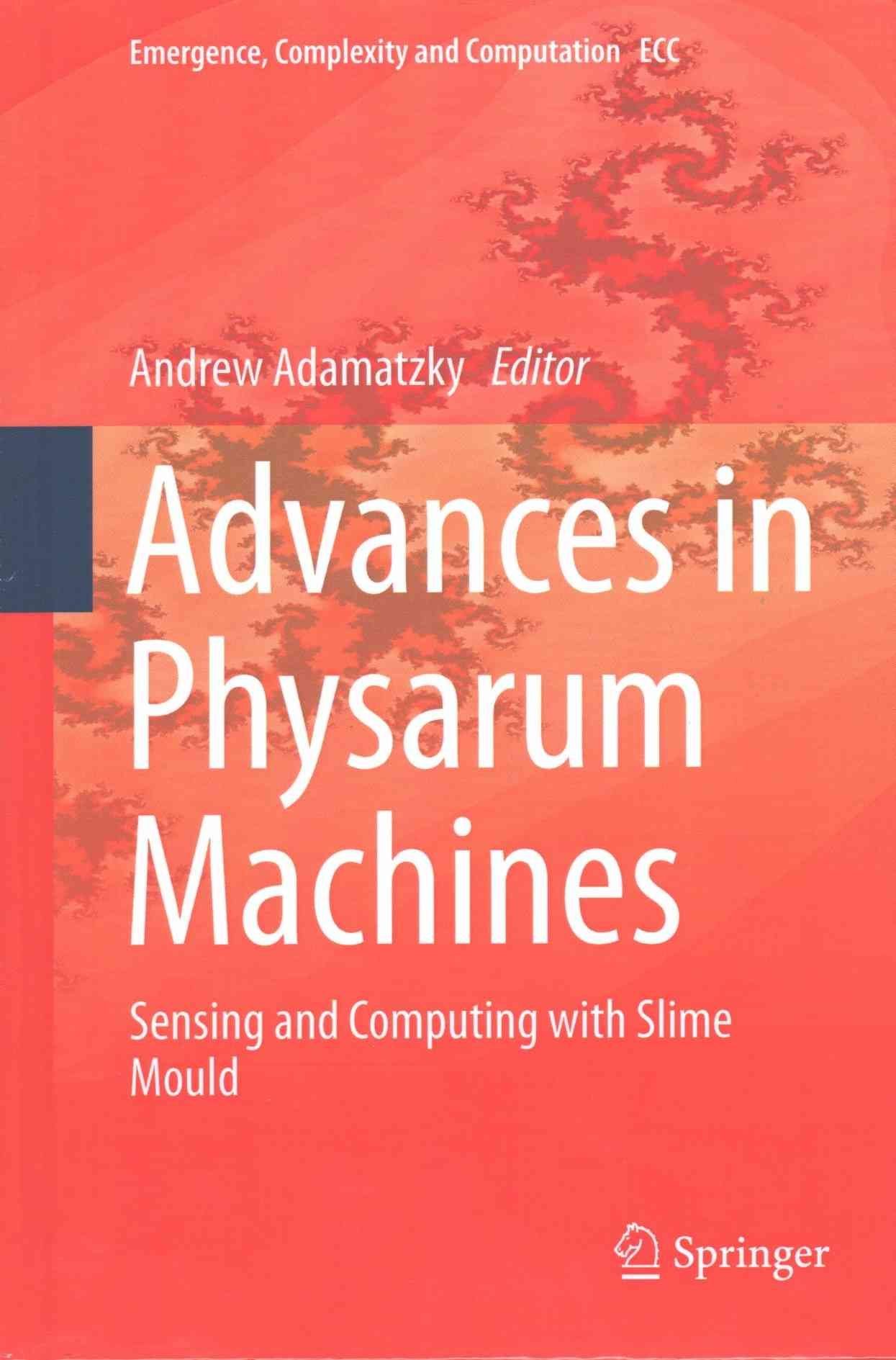 Advances in Physarum Machines By Andrew Adamatzky (editor) (Hardback)