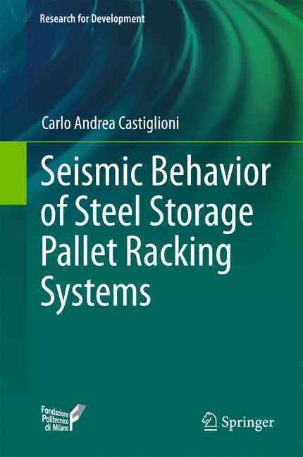 Seismic Behavior of Steel Storage Pallet Racking Systems 9783319284651