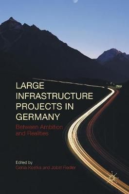 Large Infrastructure Projects in Germany : Between Ambition and Realities