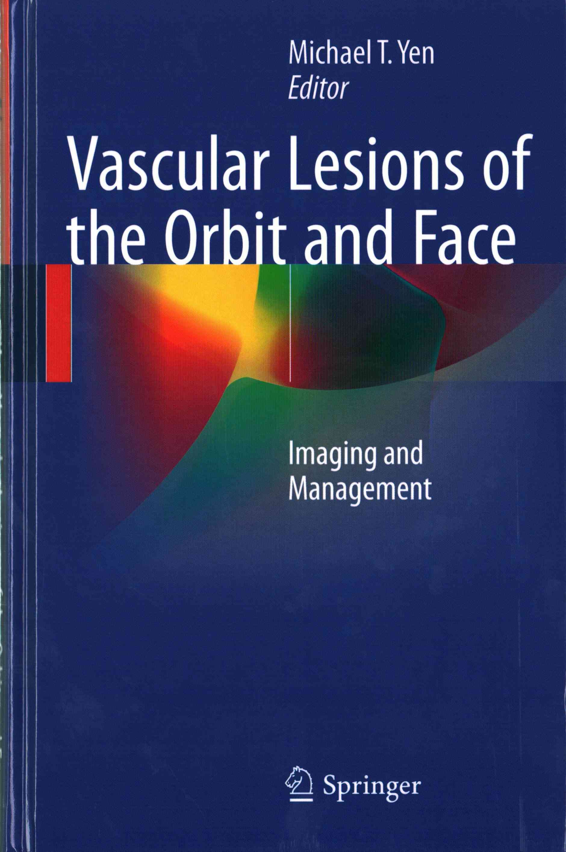 Vascular Lesions of the Orbit and Face By Michael T. Yen (editor)