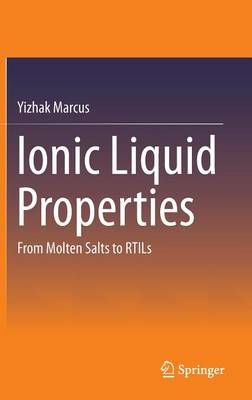 Ionic Liquid Properties By Y. Marcus 9783319303116 (Hardback)