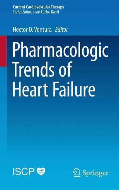 Pharmacologic Trends of Heart Failure By Hector O. Ventura (editor)