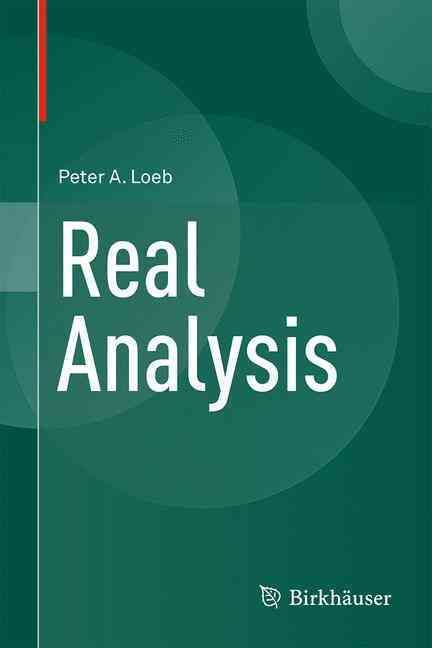 Real Analysis By Peter A. Loeb 9783319307428 (Hardback)