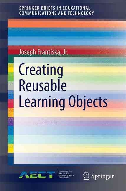 Creating Reusable Learning Objects By Joseph Frantiska 9783319328881
