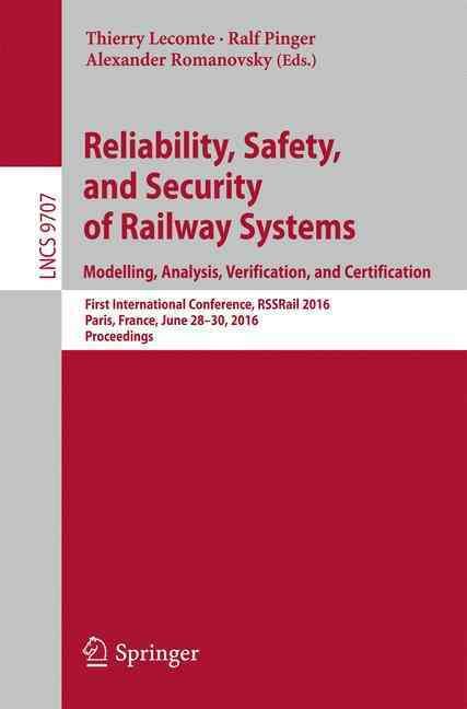 Reliability, Safety, and Security of Railway Systems. Modelling, Analysis, Verification, and Certification Programming and Software Engineering