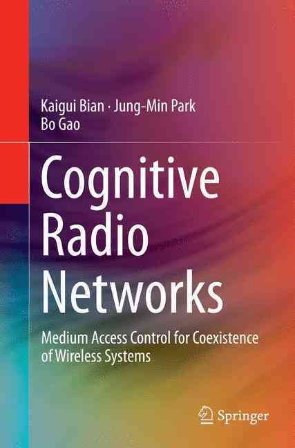 Cognitive Radio Networks By Kaigui Bian, Jung-Min Park, Bo Gao