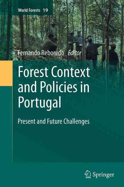 Forest Context and Policies in Portugal By Fernando Reboredo (editor)