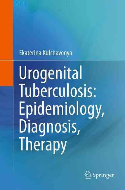 Urogenital Tuberculosis By E. V. Kulchavenia, Denis Kholtobin
