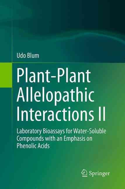 Plant-Plant Allelopathic Interactions II : Laboratory Bioassays for Water-Soluble Compounds with an Emphasis on Phenolic Acids