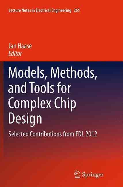 Models, Methods, and Tools for Complex Chip Design 9783319348230