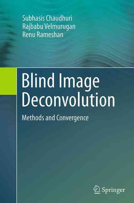 Blind Image Deconvolution : Methods and Convergence 9783319352169