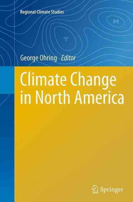 Climate Change in North America By Ohring, George 9783319354590