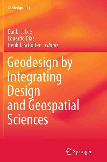 Geodesign by Integrating Design and Geospatial Sciences. Geodesign