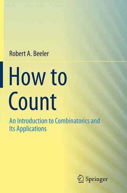 How to Count : An Introduction to Combinatorics and Its Applications