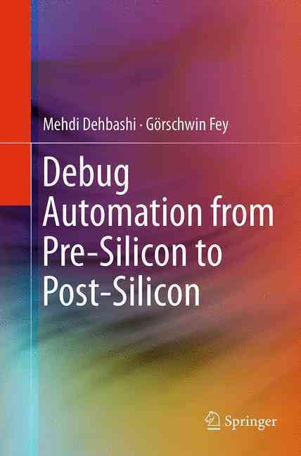 Debug Automation from Pre-Silicon to Post-Silicon 9783319356105