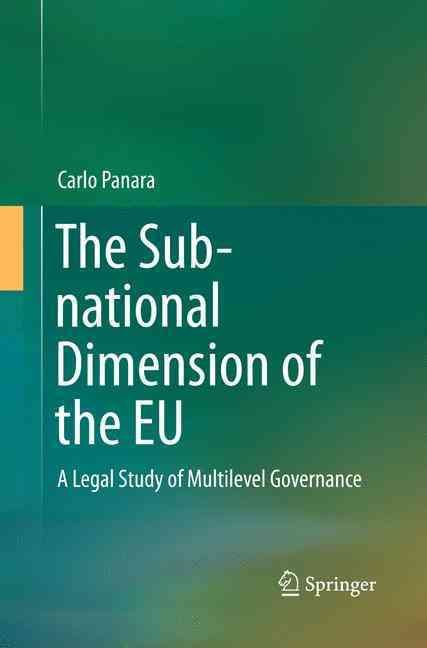 The Sub-national Dimension of the EU : A Legal Study of Multilevel Governance