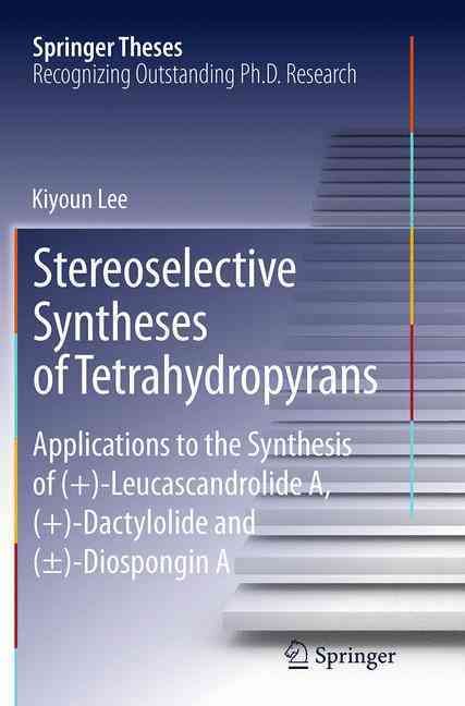 Stereoselective Syntheses of Tetrahydropyrans By Kiyoun Lee