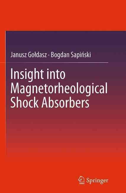 Insight into Magnetorheological Shock Absorbers By Go?dasz, Janusz