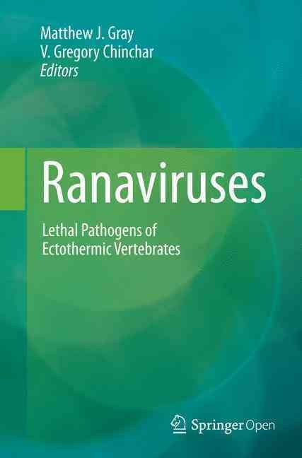 Ranaviruses By Matthew J. Gray (editor), V. Gregory Chinchar (editor)