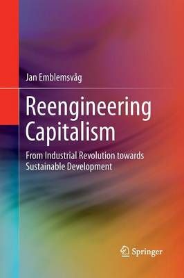 Reengineering Capitalism : From Industrial Revolution towards Sustainable Development