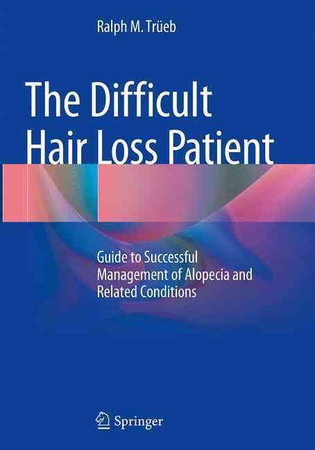 The Difficult Hair Loss Patient By Ralph M. Trüeb 9783319361444