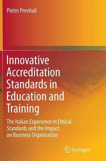 Innovative Accreditation Standards in Education and Training : The Italian Experience in Ethical Standards and the Impact on Business Organisation