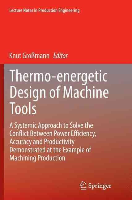 Thermo-Energetic Design of Machine Tools By Knut Großmann (editor)