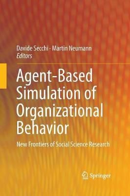 Agent-Based Simulation of Organizational Behavior : New Frontiers of Social Science Research