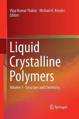 Liquid Crystalline Polymers : Volume 1-Structure and Chemistry