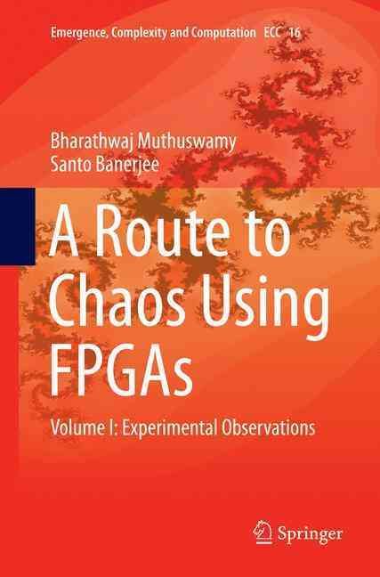 A Route to Chaos Using FPGAs By Bharathwaj Muthuswamy, Santo Banerjee